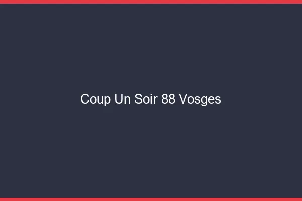 Coup d'un Soir Vosges