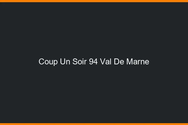 Coup d'un Soir Val De Marne