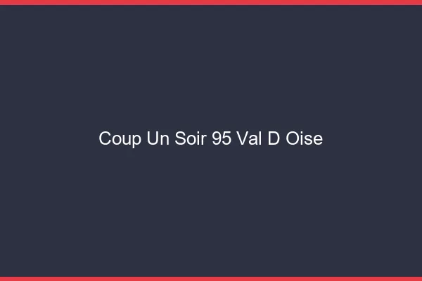 Coup d'un Soir Val D Oise