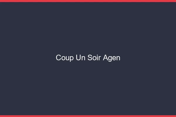 Coup d'un Soir Agen