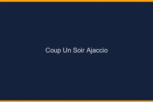 Coup d'un Soir Ajaccio