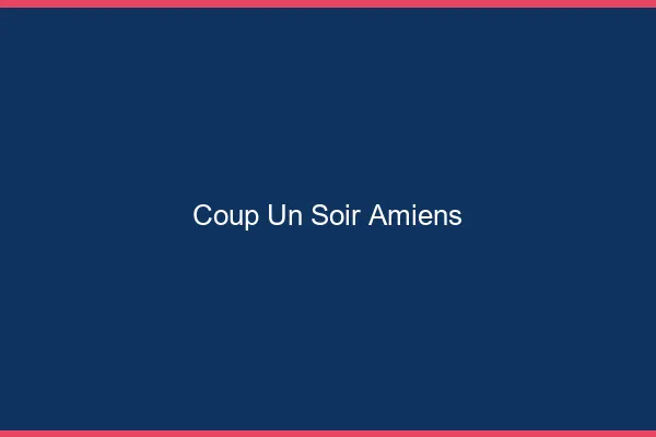 Coup d'un Soir Amiens
