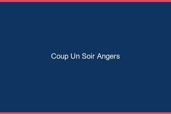 Coup d'un Soir Angers