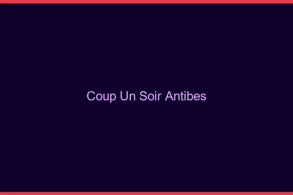 Coup d'un Soir Antibes