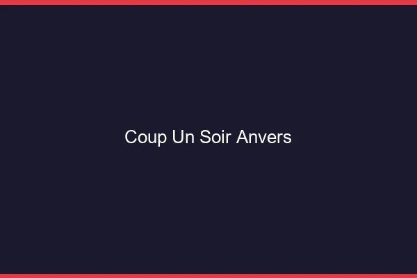Coup d'un Soir Anvers