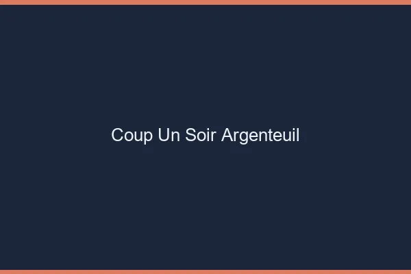 Coup d'un Soir Argenteuil