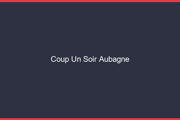 Coup d'un Soir Aubagne