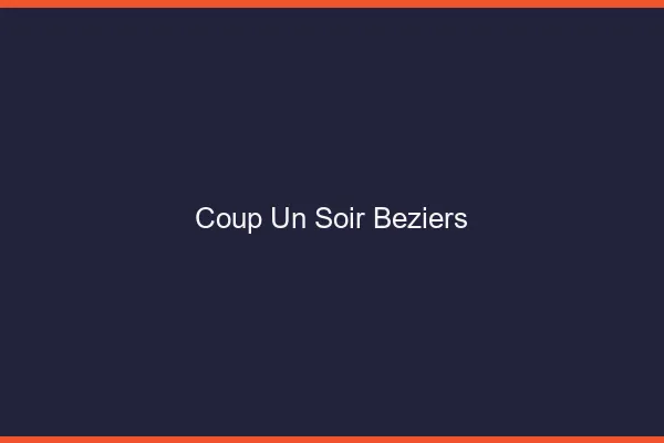 Coup d'un Soir Béziers