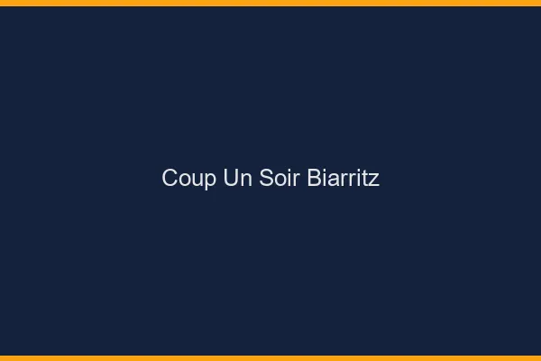 Coup d'un Soir Biarritz