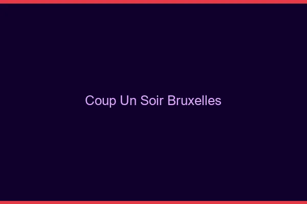 Coup d'un Soir Bruxelles
