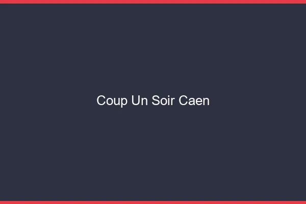 Coup d'un Soir Caen