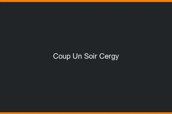 Coup d'un Soir Cergy