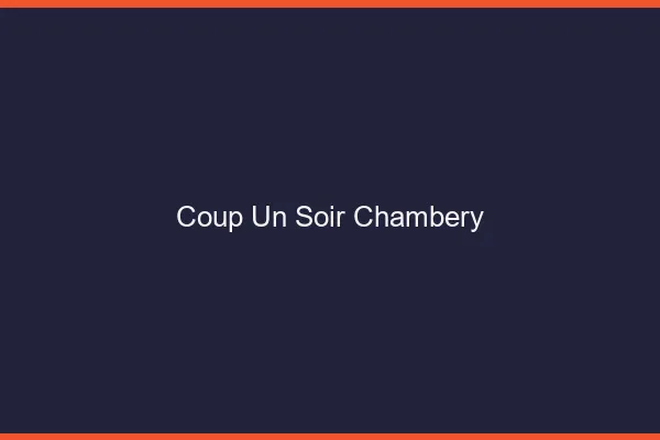 Coup d'un Soir Chambéry