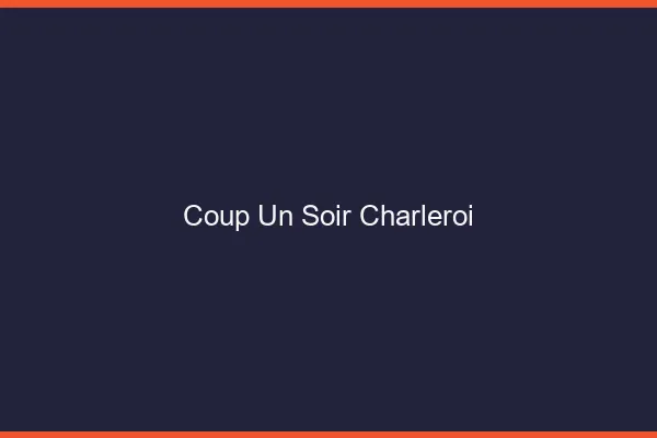 Coup d'un Soir Charleroi