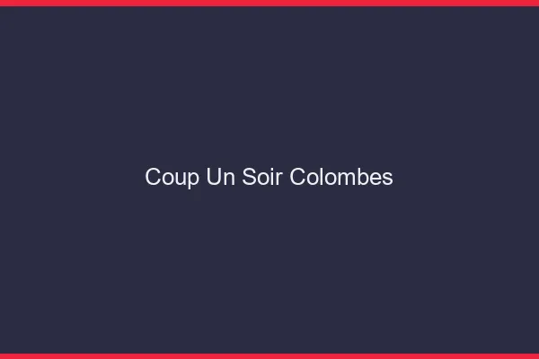 Coup d'un Soir Colombes