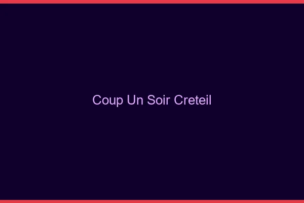 Coup d'un Soir Créteil