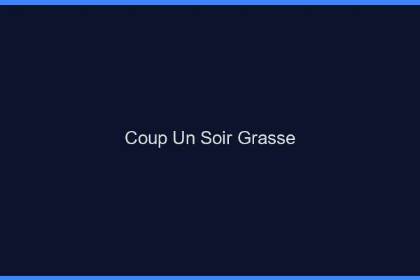 Coup d'un Soir Grasse