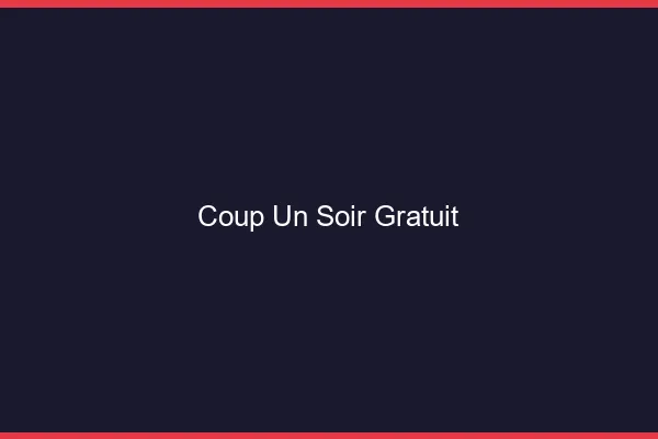 Coup d'un Soir Gratuit