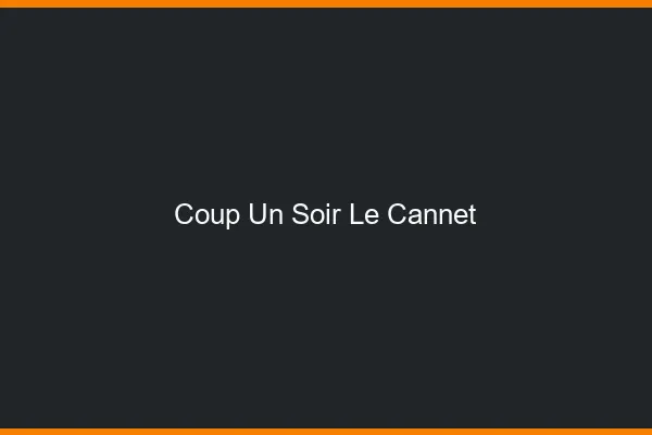 Coup d'un Soir Le Cannet