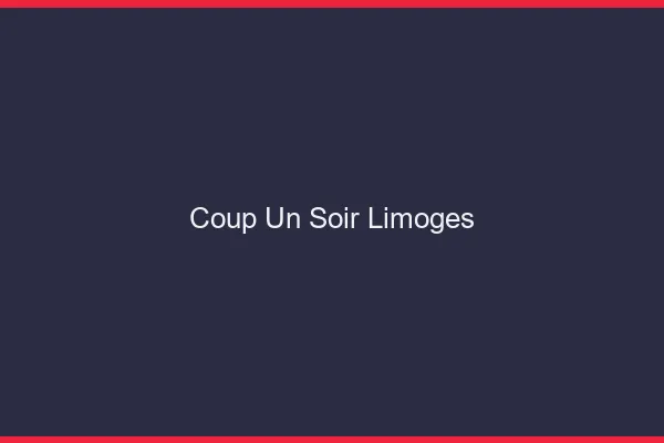 Coup d'un Soir Limoges