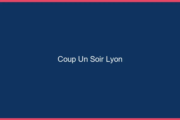 Coup d'un Soir Lyon