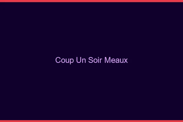 Coup d'un Soir Meaux