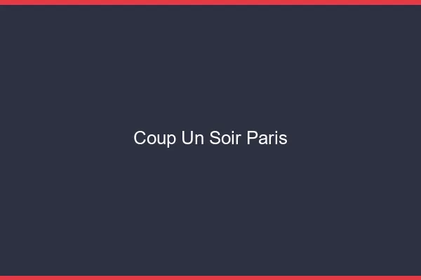 Coup d'un Soir Paris