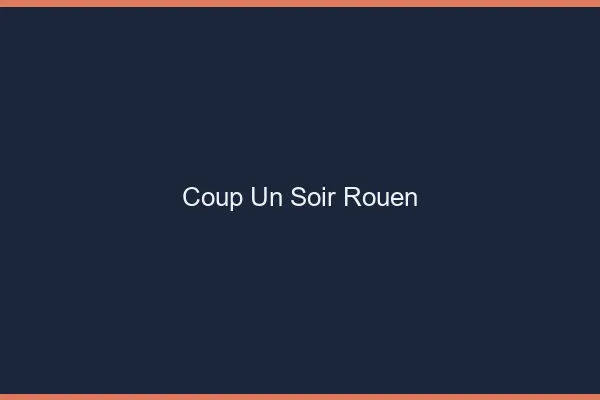 Coup d'un Soir Rouen