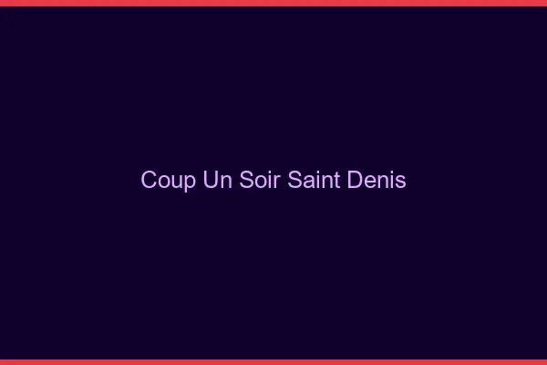 Coup d'un Soir Saint-Denis