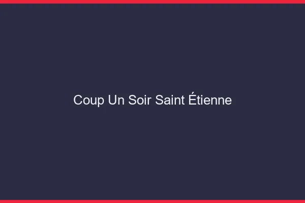 Coup d'un Soir Saint-Étienne