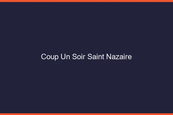 Coup d'un Soir Saint-Nazaire