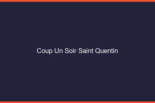 Coup d'un Soir Saint-Quentin