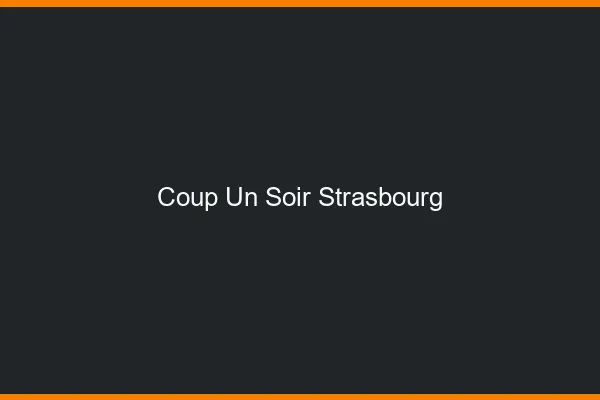 Coup d'un Soir Strasbourg