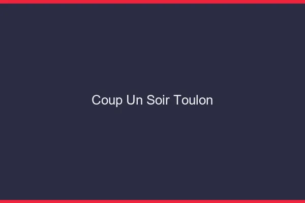 Coup d'un Soir Toulon