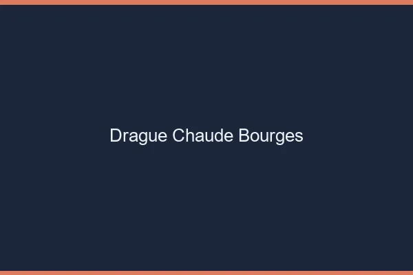 Drague Chaude Bourges