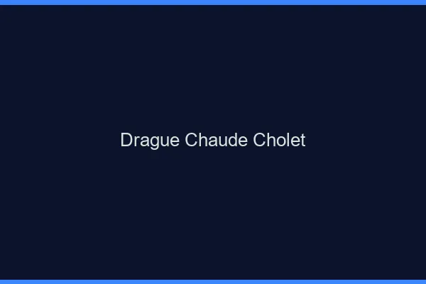 Drague Chaude Cholet