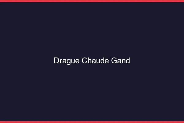 Drague Chaude Gand
