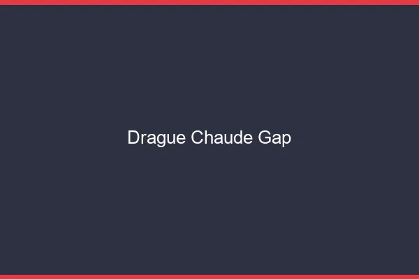 Drague Chaude Gap