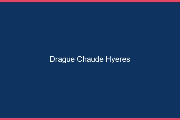 Drague Chaude Hyères