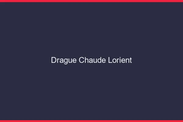 Drague Chaude Lorient