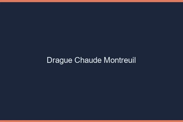 Drague Chaude Montreuil