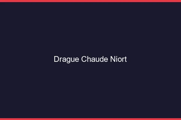 Drague Chaude Niort