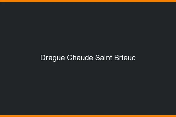 Drague Chaude Saint-Brieuc