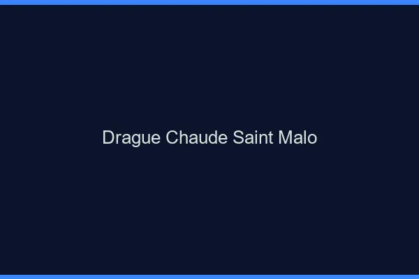 Drague Chaude Saint-Malo