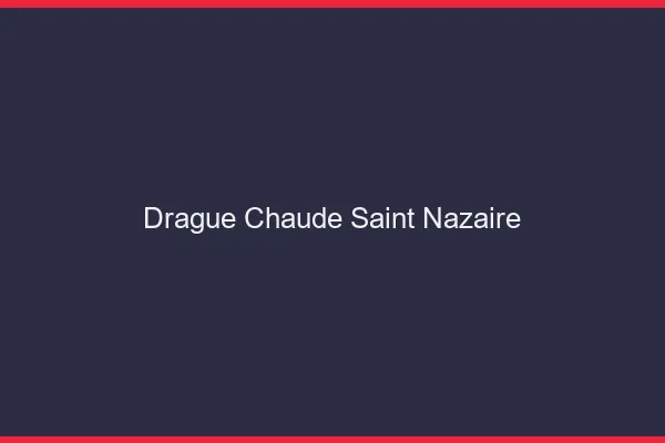 Drague Chaude Saint-Nazaire