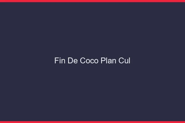 Fin de Coco Plan Cul