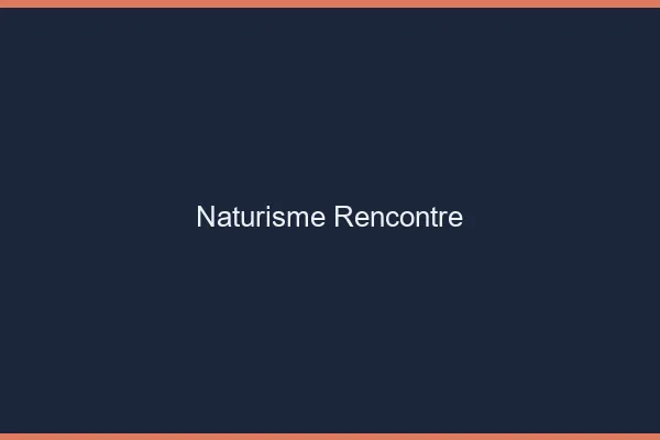 Naturisme Rencontre