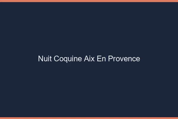 Nuit Coquine Aix-en-Provence