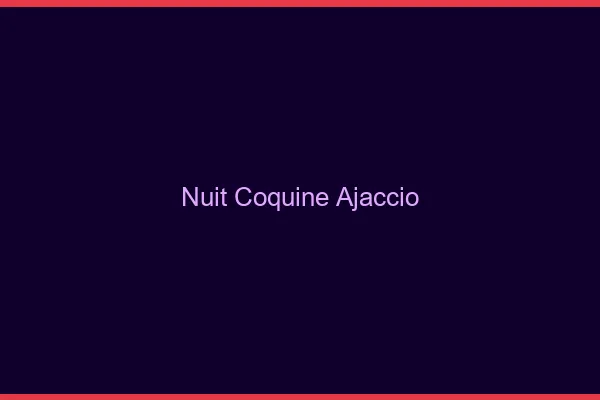 Nuit Coquine Ajaccio