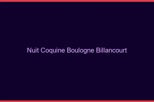 Nuit Coquine Boulogne-Billancourt